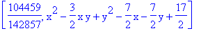 [104459/142857, x^2-3/2*x*y+y^2-7/2*x-7/2*y+17/2]